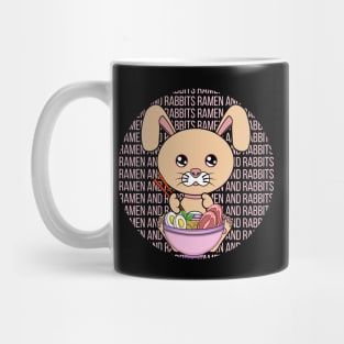 All I Need is ramen and rabbits, ramen and rabbits, ramen and rabbits lover Mug